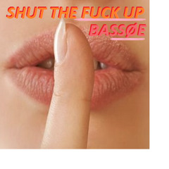 Shut The Fuck Up (Original Mix)