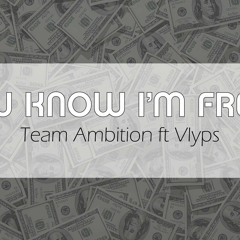 U Know Im So Fresh ft Vlyps - Team Ambition