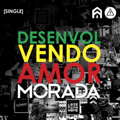 Morada - Desenvolvendo Amor part. Fusão R