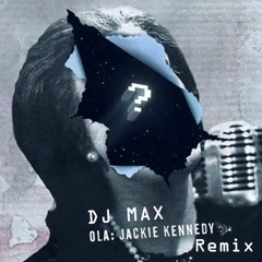 Jacky Kennedy Ola Rmx Dj Max