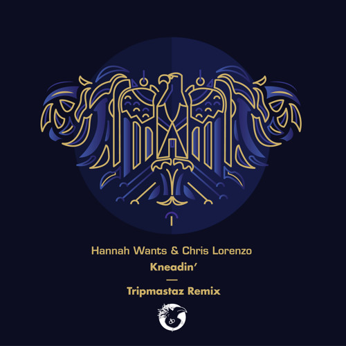 Hannah Wants & Chris Lorenzo - Kneadin' (TRIPMASTAZ Remix)[Preview]