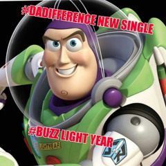 #BUZZ LIGHT YEAR  BY DA DIFFERENCE (K.RAY AND JIMMY WATAZ)