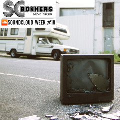 SCBonkers Presents: Soundcloud-Week #18