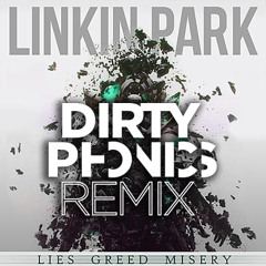 Linkin Park - Lies Greed Misery (Dirtyphonics Remix)