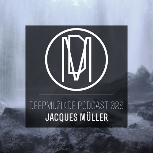 deepmuzik.de Podcast -028-  Jacques Mueller