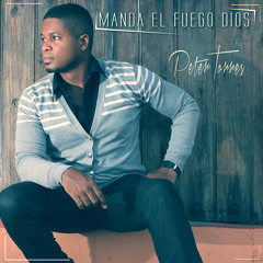 Manda el Fuego Dios - Peter Torres