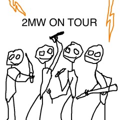 2MW On Tour
