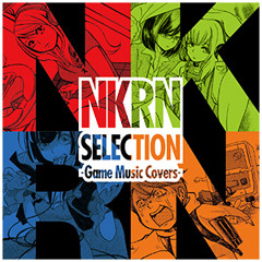 NKRN Selection -Game Music Covers-