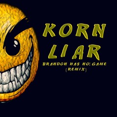 Korn - Liar (Brandon Has NO! Game Remix)
