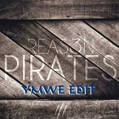 3Reason - Pirates (YMWE Edit)