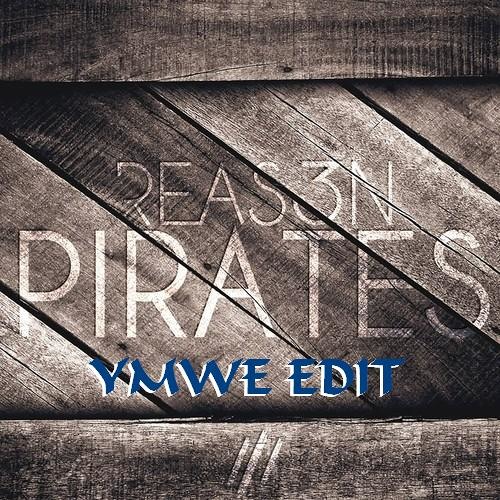 3Reason - Pirates (YMWE Edit)