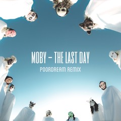 Moby - The Last Day (Poordream Remix)