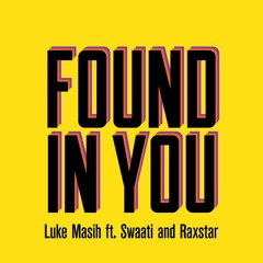 Luke Masih - Found In You Feat. Swaati and Raxstar. Yasser BBC Exclusive