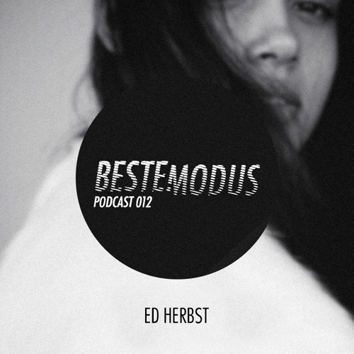 Beste Modus Podcast 012 - Ed Herbst