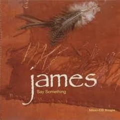 Say Something - James