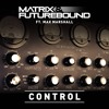 Matrix And Futurebound Control Feat Max Marshall Mp3