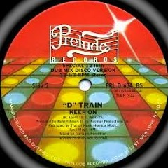 D-Train - Keep On ( I live for the... Rework)