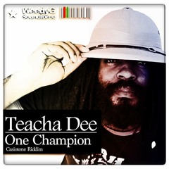 Teacha Dee - One Champion - Casiotone Riddim