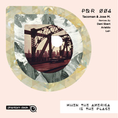 Jose M & TacoMan- When The America Is The Place (Lui- & Arialdo Remix )out on Phantom Deck Records