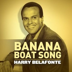 Harry Belafonte - Banana Boat Song ( Valii Remix )