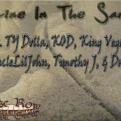 Line In The Sand Ft. TimothyJ, King Vega, K.O.D, Uncleliljohn,Ty Dolla, Dashe