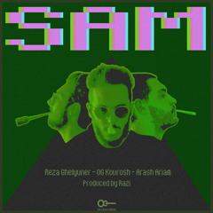 OG Kourosh , Reza Ghelyuner , Arash Ariam - SAM