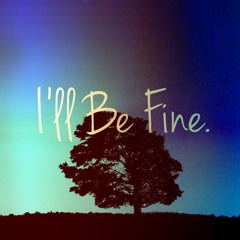 I'll Be Fine (Original)