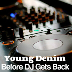 Before DJ Get Back