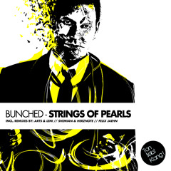 Bunched - Strings Of Pearls (Original Mix) OUT NOW !!!