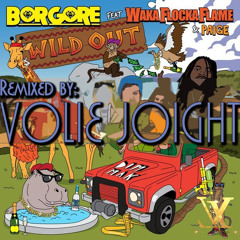 Borgore x Waka Flocka Flame feat. Paige – Wild Out (Volie Joight Remix)