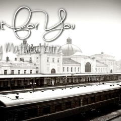 Matthew Kurz - Wait For You ( DJ Magg EDIT)