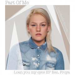 Part Of Me - Loan You My Eyes feat. Froya (Original Mix)