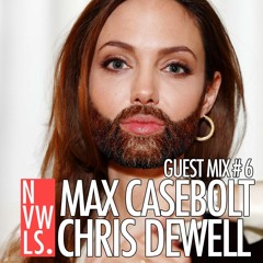 NVWLS Guest Mix #6 / / Max Casebolt & Chris Dewell