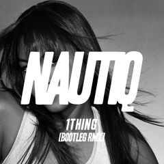 1 Thing [BOOTLEG REMIX]