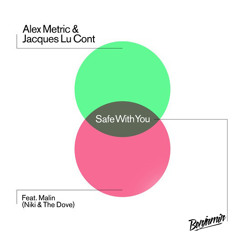 Alex Metric & Jacques Lu Cont ft. Malin - Safe With You (BENJAMIN REMIX)