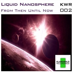 Liquid NanoSphere - From Then Until Now (Album Intro) (PREVIEW)