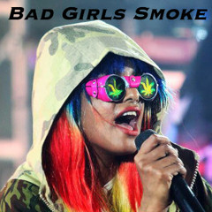 Bad Girls Smoke (SON!K Mashup)