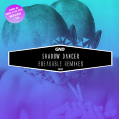 SHADOW DANCER // Breakable (J. TIJN Remix) // (GND RECORDS, 2013) *Preview*