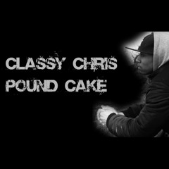 Classy Chris - Pound Cake #CSApart2