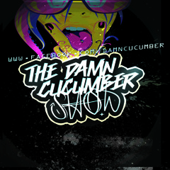 The Damn Cucumber Show vol.1 dubstep edition