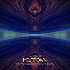 Ghostpoet - Meltdown (Electromagnetic Blaze Remix)