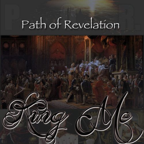 Path of Revelation - "KING ME"  @PORmusicNow