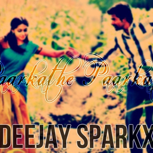 Paarkathe Paarkathe RMX - DeeJaysparkx