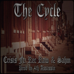 Crisis - The Cycle Ft. Rec Raw & Sahm (prod. by 4th Assassin)