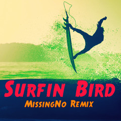 The Trashmen- Surfin' Bird [MissingNo. Remix]FREE DOWNLOAD