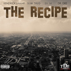 Slim Thug x Kendrick Lamar x Dr. Dre - The Recipe
