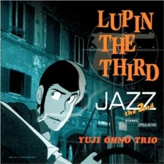 Treasures Of Time 炎のたからもの - LUPIN THE THIRD「JAZZ」the 2nd