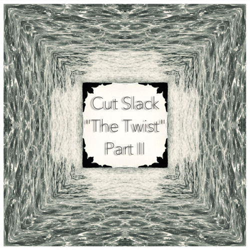 Cut Slack - The Twist Part II