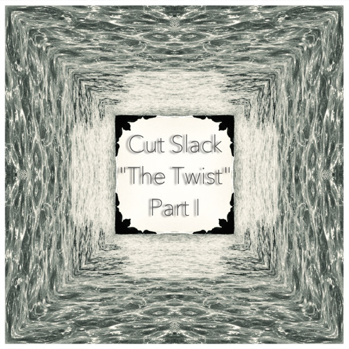 Cut Slack - The Twist Part I