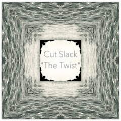 Cut Slack - The Twist